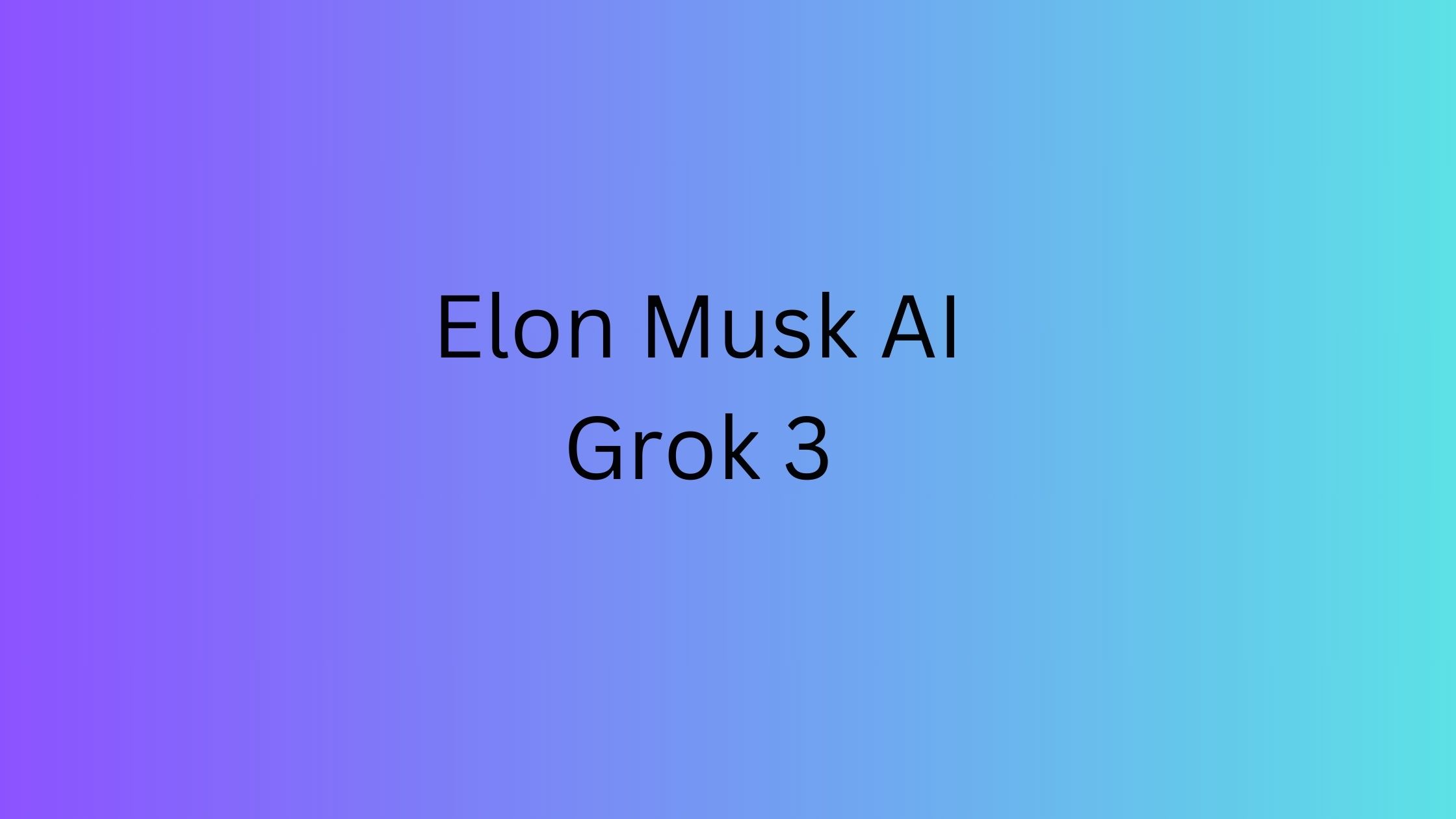 Elon Musk AI Grok 3